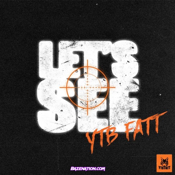 YTB Fatt – Let’s See