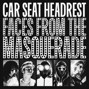Car Seat Headrest – Faces From the Masquerade