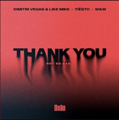Dimitri Vegas & Like Mike & Tiësto & Dido & W&W – Thank You (Not So Bad)