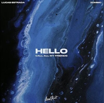 Lucas Estrada & Zombic – Hello (Call All My Friends)
