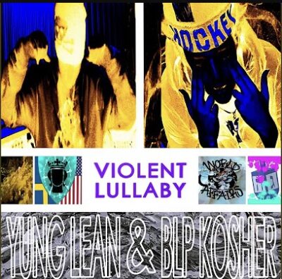 Yung Lean & BLP Kosher – Violent Lullaby